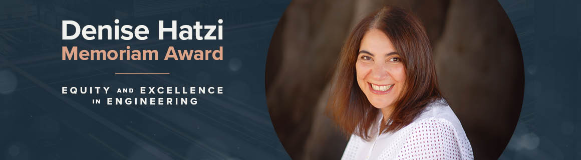 Denise Hatzi Memoriam Award: Equity and excellence in engineering